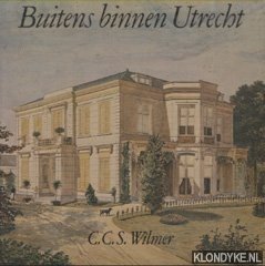 Wilmer, C.C.S. - Buitens binnen Utrecht. Voormalige buitenplaatsen in de gemeente Utrecht