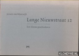 Meerwijk, Jeroen van - Lange Nieuwstraat 12. Een kleine geschiedenis