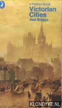 Briggs, Asa - Victorian Cities