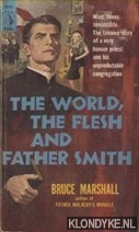 Marshall, Bruce - The world, the flesh and Father Smith
