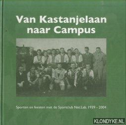 Verbunt, Hans & Marinanne Vincken - Van Kastanjelaan naar Campus. Sporten en feesten met de Sportclub Nat.Lab. 1939-2004