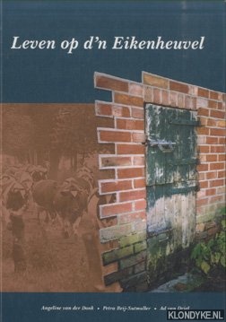 Donk, Angeline van der & Peter Beij-Sutmuller & Ad van Driel - Leven op d'n Eikenheuvel