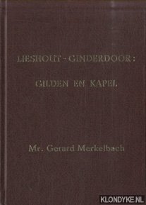 Merkelbach, Mr. Gerard & Jos Beks & Louis Doomernik & Ger van Pelt - Lieshout-Ginderdoor: gilden en kapel
