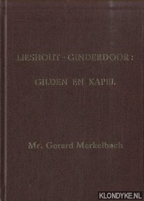 Merkelbach, Mr. Gerard & Jos Beks & Louis Doomernik & Ger van Pelt - Lieshout-Ginderdoor: gilden en kapel