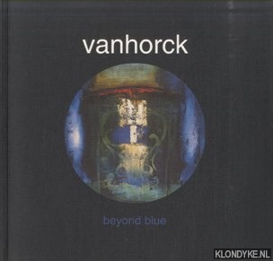 Jeursen, Frans & Hans Vanhorck - Vanhorck. Beyond Blue
