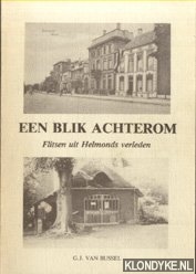 Bussel, G.J. van - Een blik achterom. Flitsen uit Helmonds verleden