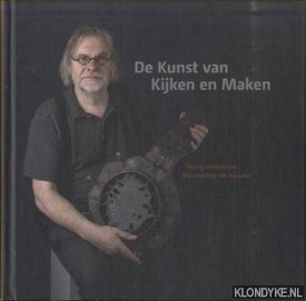 Manders, Chris & Blanken, Ivo & Timmers, Christian - De Kunst van Kijken en Maken. Harry Verhoeven. Van leerling tot meester