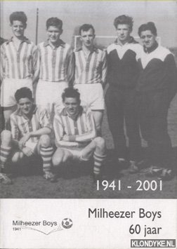 Beijers, Gerard - Milheezer Boys 60 jaar 1941 2001