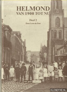 Fost, Leon de - Helmond van 1900 tot nu. Deel 2