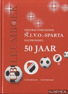 Gameren, Loek van - Voetbalvereniging N.I.V.O.-Sparta Zaltbommel 50 jaar. 5 oktober 1953 - 5 oktober 2003