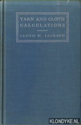 Jackson, Lloyd H. - Yarn and Cloth Calculations