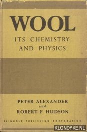Alexander, Peter & Robert Francis Hudson - Wool: Its Chemistry and Physics