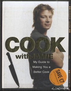 Oliver, Jamie - Cook with Jamie. My Guide to Making You a Better Cook