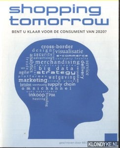 Nijpels, Ed (voorwoord) - ShoppingTomorrow. Bent u klaar voor de consument van 2020?
