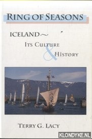 Lacy, Terry G. - Ring of Seasons: Iceland. Its Culture and History