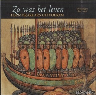 Dersin, Denise - e.a. - Zo was het leven. Toen drakkars uitvoeren. De Vikingen 800-1100