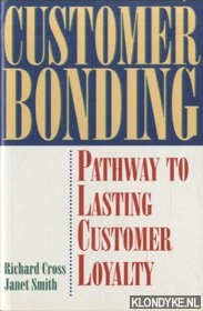 Cross, Richard & Janet Smith - Customer Bonding. Pathway to Customer Loyalty