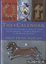 Duncan, David Ewing - The Calendar. The 5000-year Struggle to Align the Clock and the Heavens, and What Happened to the Missing Ten Days