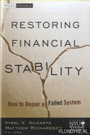 Acharya, Viral V. & Matthew Richardson - Restoring Financial Stability. How to Repair a Failed System