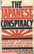 Wolf, Marvin J. - The Japanese Conspiracy: The Plot to Dominate Industry Worldwide and How to Deal with It