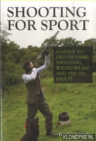 Jackson, Tony - Shooting for Sport. A Guide to Driven Game Shooting, Wildfowling and the DIY Shoot