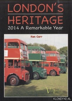 Carr, Ken - London's Heritage. 2014 A Remarkable Year