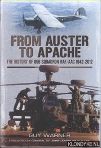 Warner, Guy - From Auster to Apache. The History of 656 Squadron RAF/AAC 1942-2012