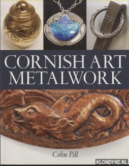 Pill, Colin - Cornish Art Metalwork 1890s-1970s