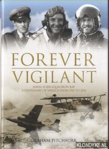 Pitchfork, Graham - Forever Vigilant. Naval 8/208 Squadron RAF - A Centenary of Service from 1916-2016