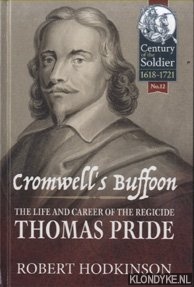 Hodkinson, Robert - Cromwell's Buffoon. The Life and Career of the Regicide, Thomas Pride