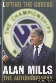 Mills, Alan - Lifting the Covers. My Autobiography