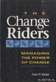 Kissler, Gary D. - The Change Riders. Managing the Power of Change