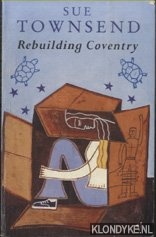 Townsend, Sue - Rebuilding Coventry