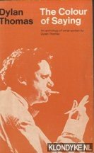 Thomas, Dylan - The Colour of Saying: An Anthology of Verse Spoken by Dylan Thomas