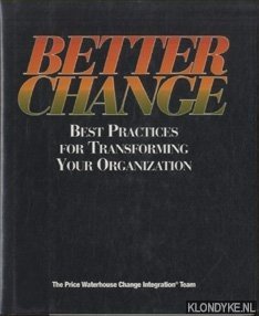 Dauphinais, Bill (foreword) - Better Change. Best Practices for Transforming Your Organization
