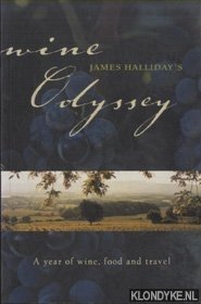 Halliday, James - Wine Odyssey. A Year of Wine, Food and Travel