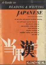 Sakade, Florance - a.o. - A Guide to Reading & Writng Japanese (Revised Edition). The 1850 basic characters and the kana syllabaries