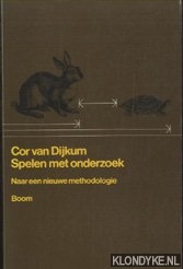 Dijkum, Cor van - Spelen met onderzoek. Naar een nieuwe methodologie