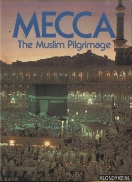 Guellouz, Ezzedine & Abdelaziz Frikha (photographs) - Mecca. The Muslim Pilgrimage