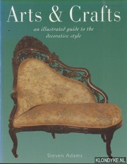 Adams, Steven - Arts & Crafts: An Illustrated Guide to the Decorative Style