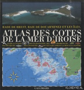 Gury, Jean-Louis - Atlas des ctes de la mer d'Iroise: Rade de Brest, baie de Douarnenez et les les