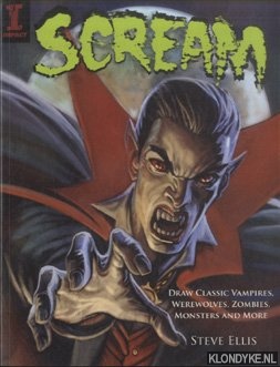 Ellis, Steve - Scream. Draw Classic Vampires, Werewolves, Zombies, Monsters and More