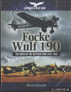 Jessen, Morten - Focke Wulf 190. The Birth of the Butcher Bird 1939-1945