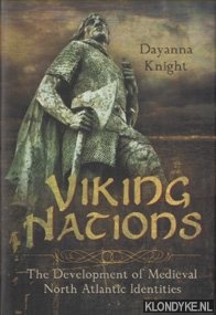 Knight, Dayanna - Viking Nations. The Development of Medieval North Atlantic Identities