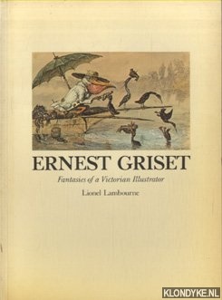 Lambourne, Lionel - Ernest Griset. Fantasies of a Victorian Illustrator