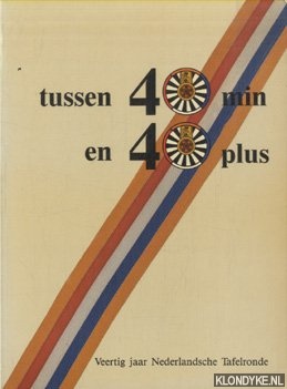 Kok, Willem - Tussen 40 min en 40 plus. Veertig jaar Nederlandsche Tafelronde