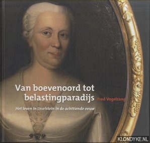 Vogelzang, Fred - Van boevenoord tot belastingparadijs. Het leven in IJsselstein in de achttiende eeuw
