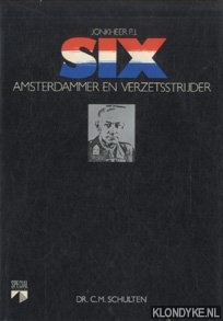 Schulten, C.M. - Jonkheer. P.J. Six RMWO (1895-1986). Amsterdammer en verzetsstrijder