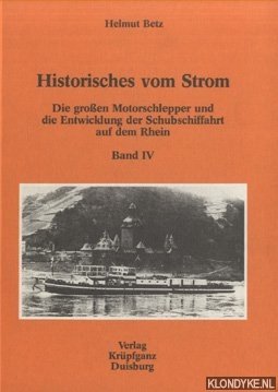 Betz, Helmut - Historisches vom Strom. Band IV: Die grossen Motorschlepper und die Entwicklung der Schubschiffahrt auf dem Rhein