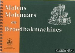 Diverse auteurs - Molens, molenaars en broodbakmachines